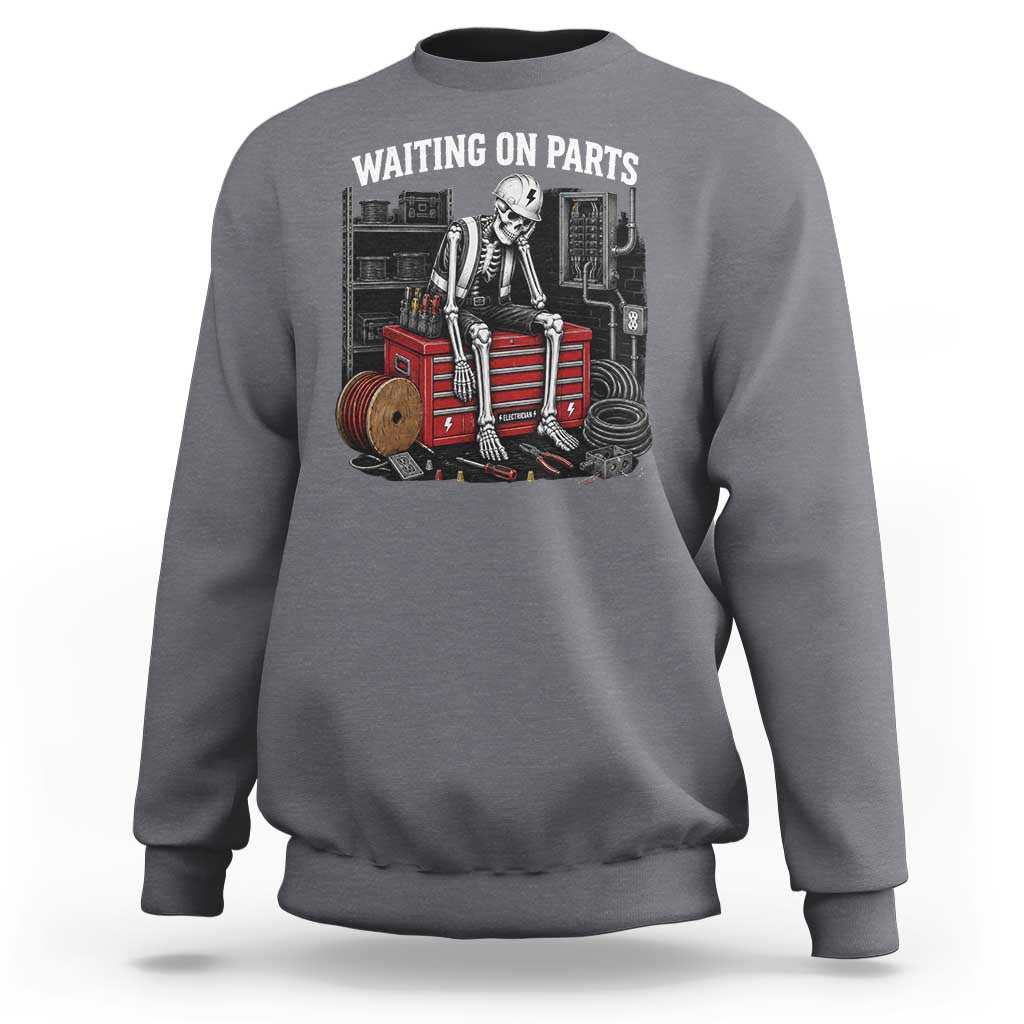Electrician Skeleton Sweatshirt Waiting On Parts Funny Graphic