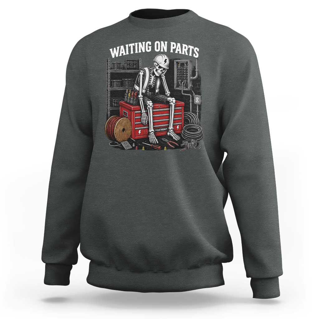 Electrician Skeleton Sweatshirt Waiting On Parts Funny Graphic