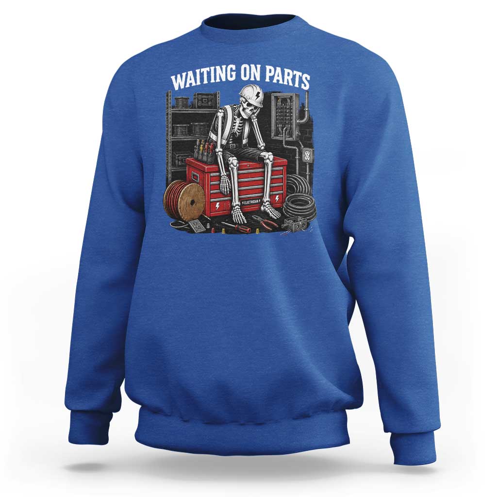 Electrician Skeleton Sweatshirt Waiting On Parts Funny Graphic
