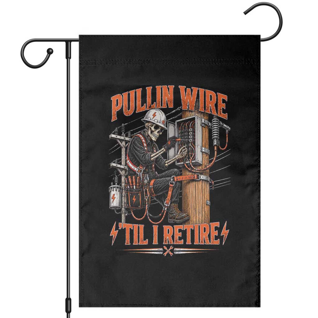 Electrician Lineman Skeleton Graphic Garden Flag Pullin Wire Til I Retire
