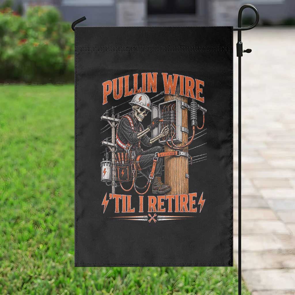 Electrician Lineman Skeleton Graphic Garden Flag Pullin Wire Til I Retire