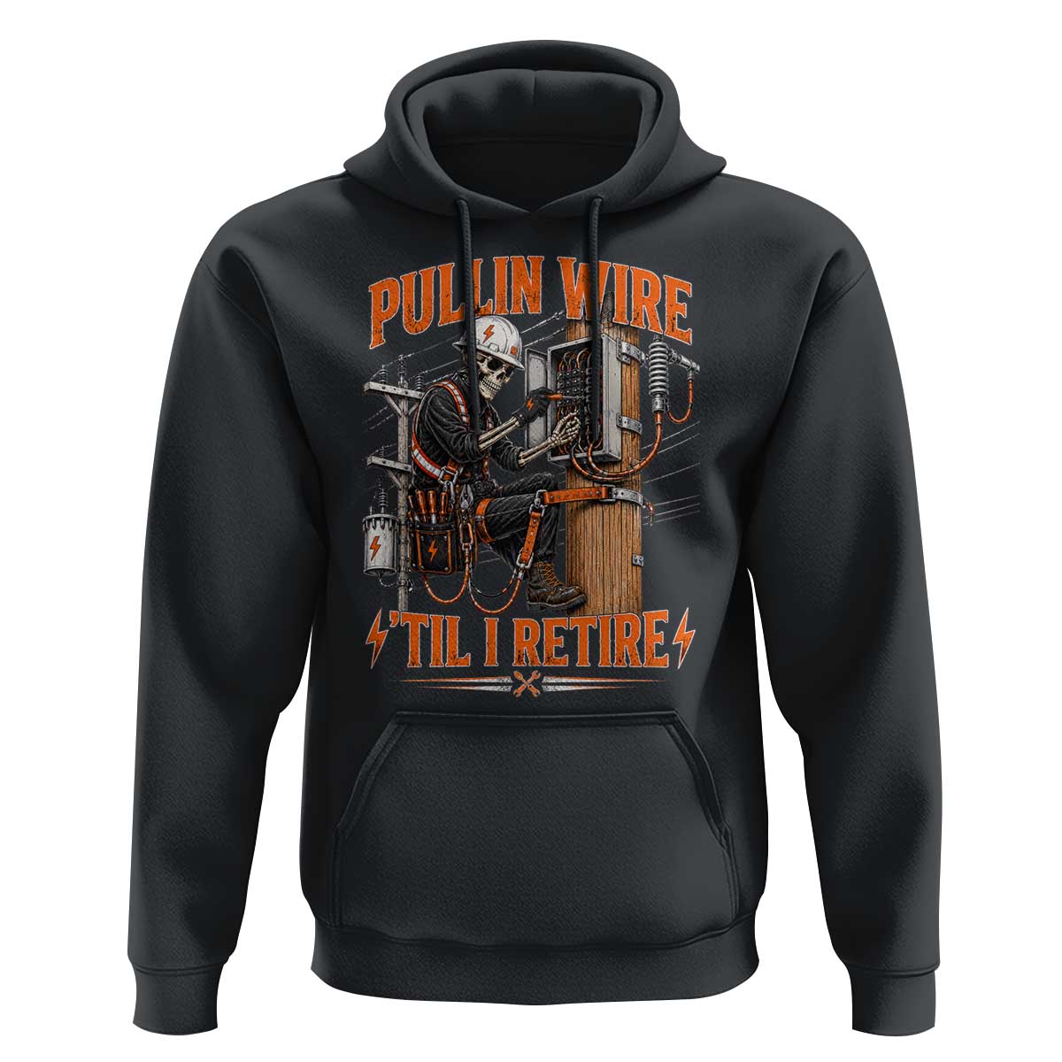 Electrician Lineman Skeleton Graphic Hoodie Pullin Wire Til I Retire
