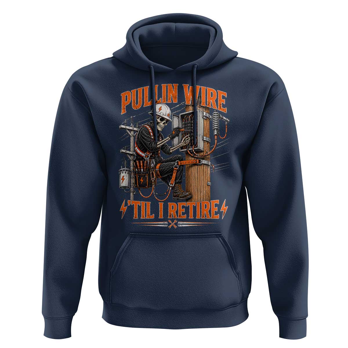 Electrician Lineman Skeleton Graphic Hoodie Pullin Wire Til I Retire