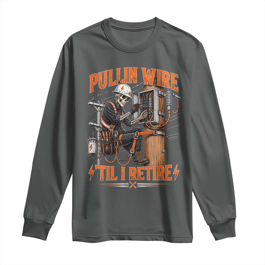 Electrician Lineman Skeleton Graphic Long Sleeve Shirt Pullin Wire Til I Retire