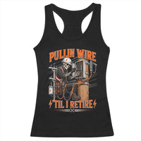 Electrician Lineman Skeleton Graphic Racerback Tank Top Pullin Wire Til I Retire