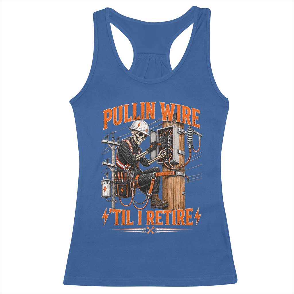 Electrician Lineman Skeleton Graphic Racerback Tank Top Pullin Wire Til I Retire