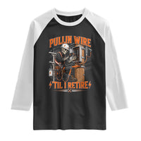 Electrician Lineman Skeleton Graphic Raglan Shirt Pullin Wire Til I Retire