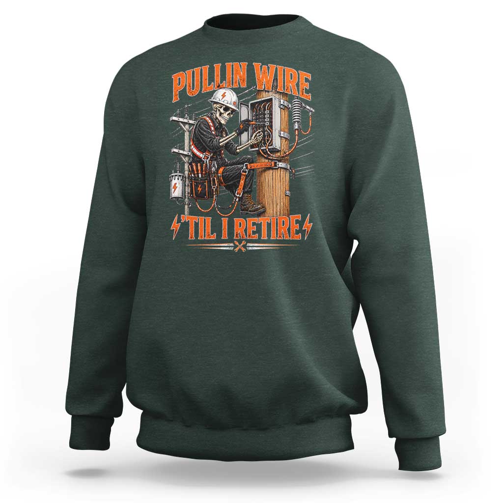 Electrician Lineman Skeleton Graphic Sweatshirt Pullin Wire Til I Retire
