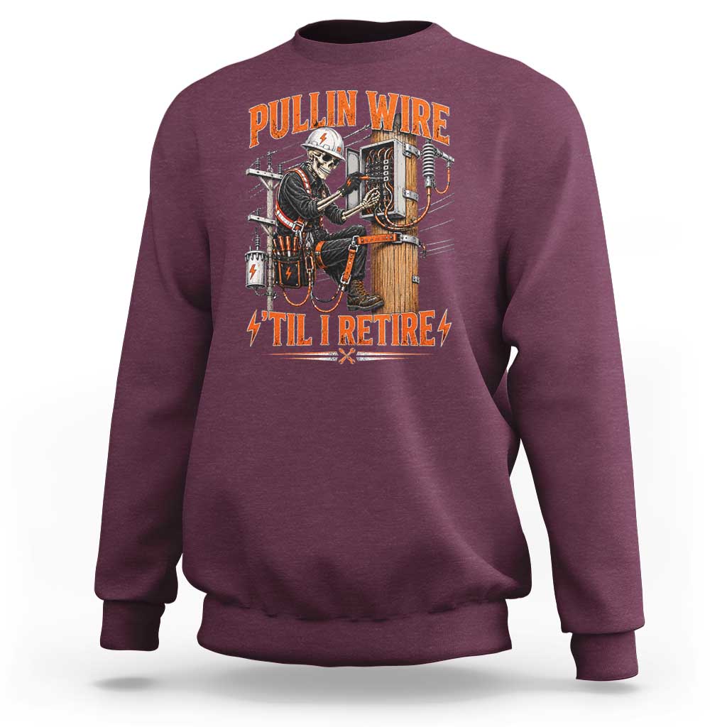 Electrician Lineman Skeleton Graphic Sweatshirt Pullin Wire Til I Retire