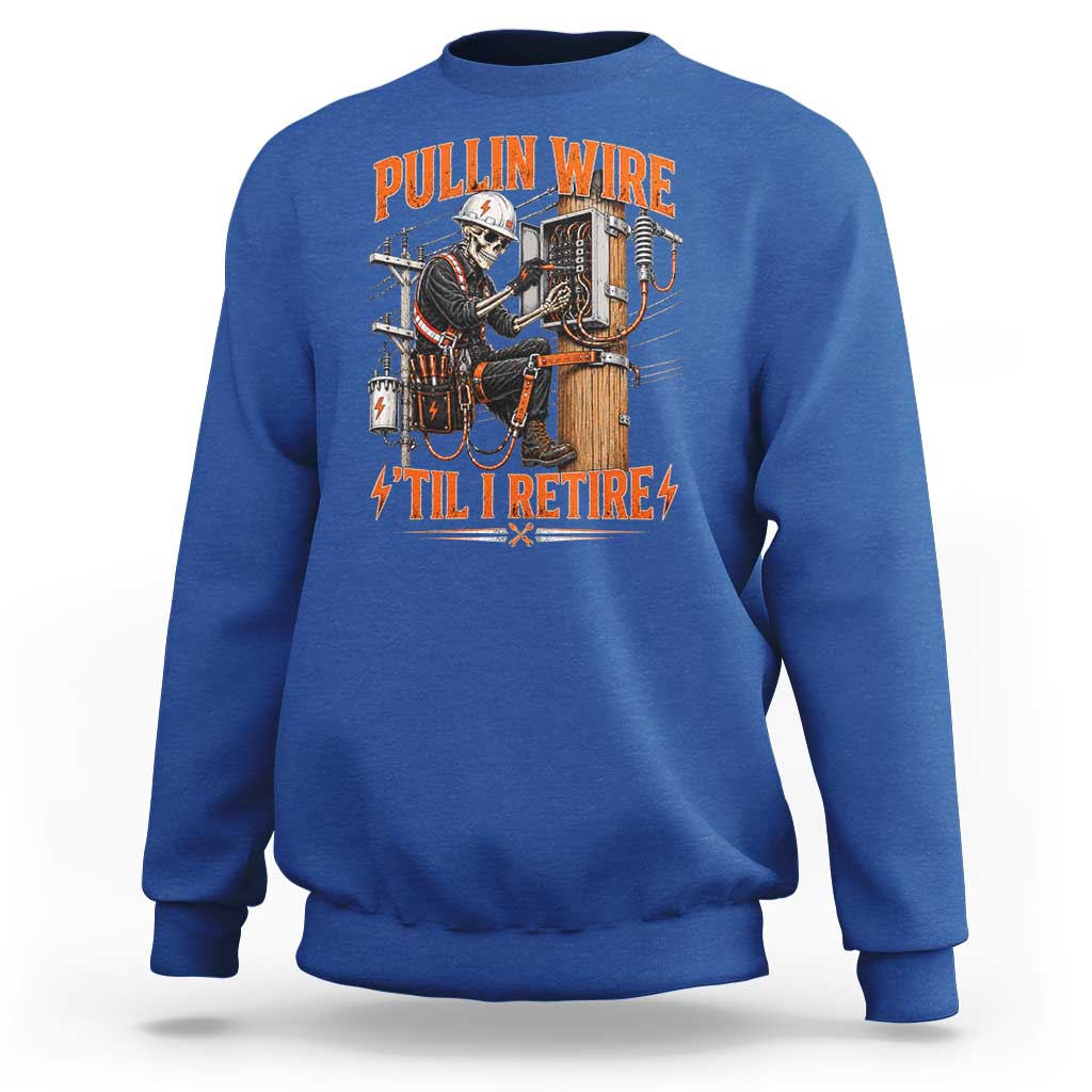 Electrician Lineman Skeleton Graphic Sweatshirt Pullin Wire Til I Retire