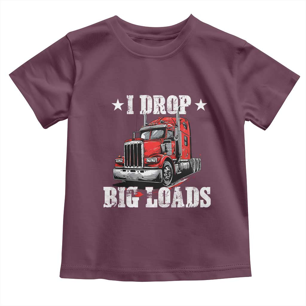 Funny Trucker Semi Truck Driver Meme Toddler T Shirt I Drop Big Loads