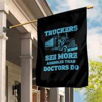 Funny Truck Driver Garden Flag Truckers See More Assholes Than Doctors Do