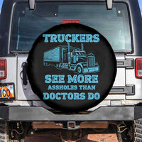 Funny Truck Driver Spare Tire Cover Truckers See More Assholes Than Doctors Do