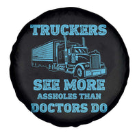 Funny Truck Driver Spare Tire Cover Truckers See More Assholes Than Doctors Do