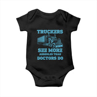 Funny Truck Driver Baby Onesie Truckers See More Assholes Than Doctors Do