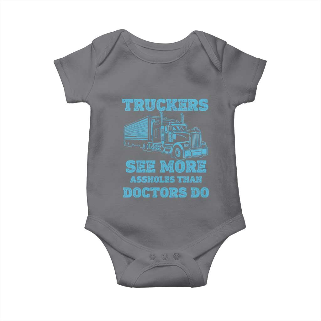 Funny Truck Driver Baby Onesie Truckers See More Assholes Than Doctors Do