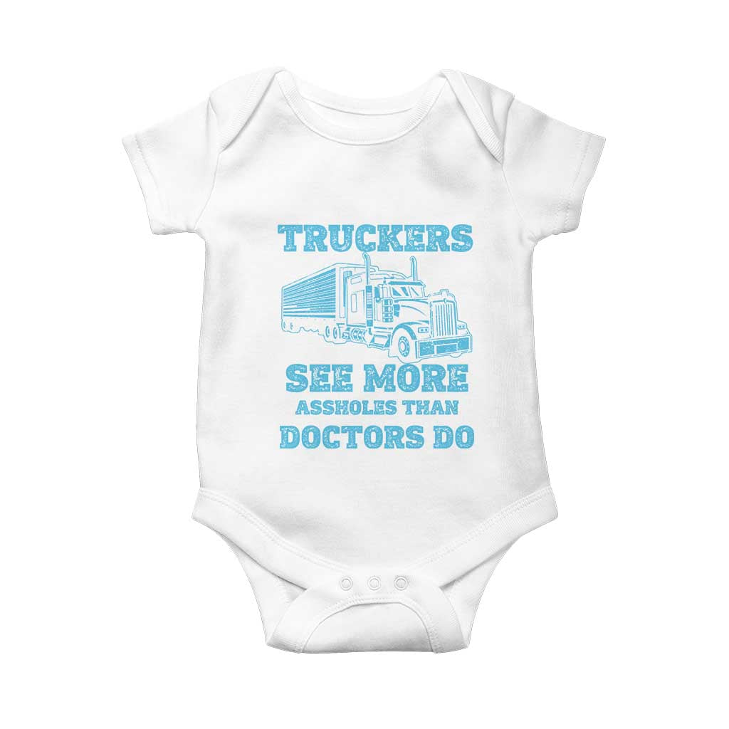 Funny Truck Driver Baby Onesie Truckers See More Assholes Than Doctors Do