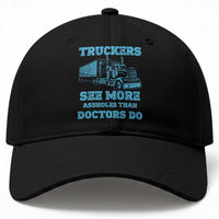 Funny Truck Driver Baseball Cap Truckers See More Assholes Than Doctors Do