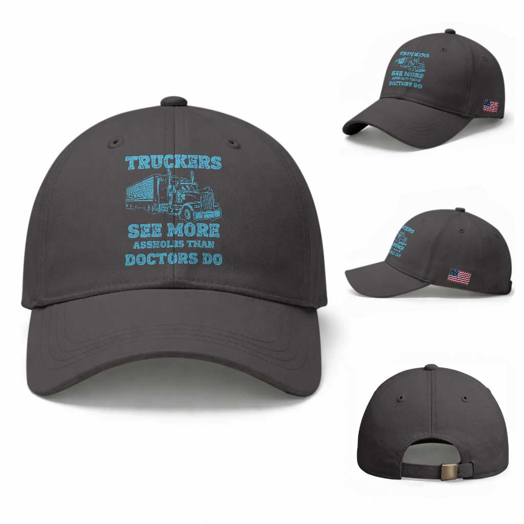 Funny Truck Driver Baseball Cap Truckers See More Assholes Than Doctors Do