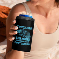 Funny Truck Driver 4 in 1 Can Cooler Tumbler Truckers See More Assholes Than Doctors Do