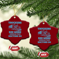 Funny Truck Driver Ceramic Ornament Truckers See More Assholes Than Doctors Do
