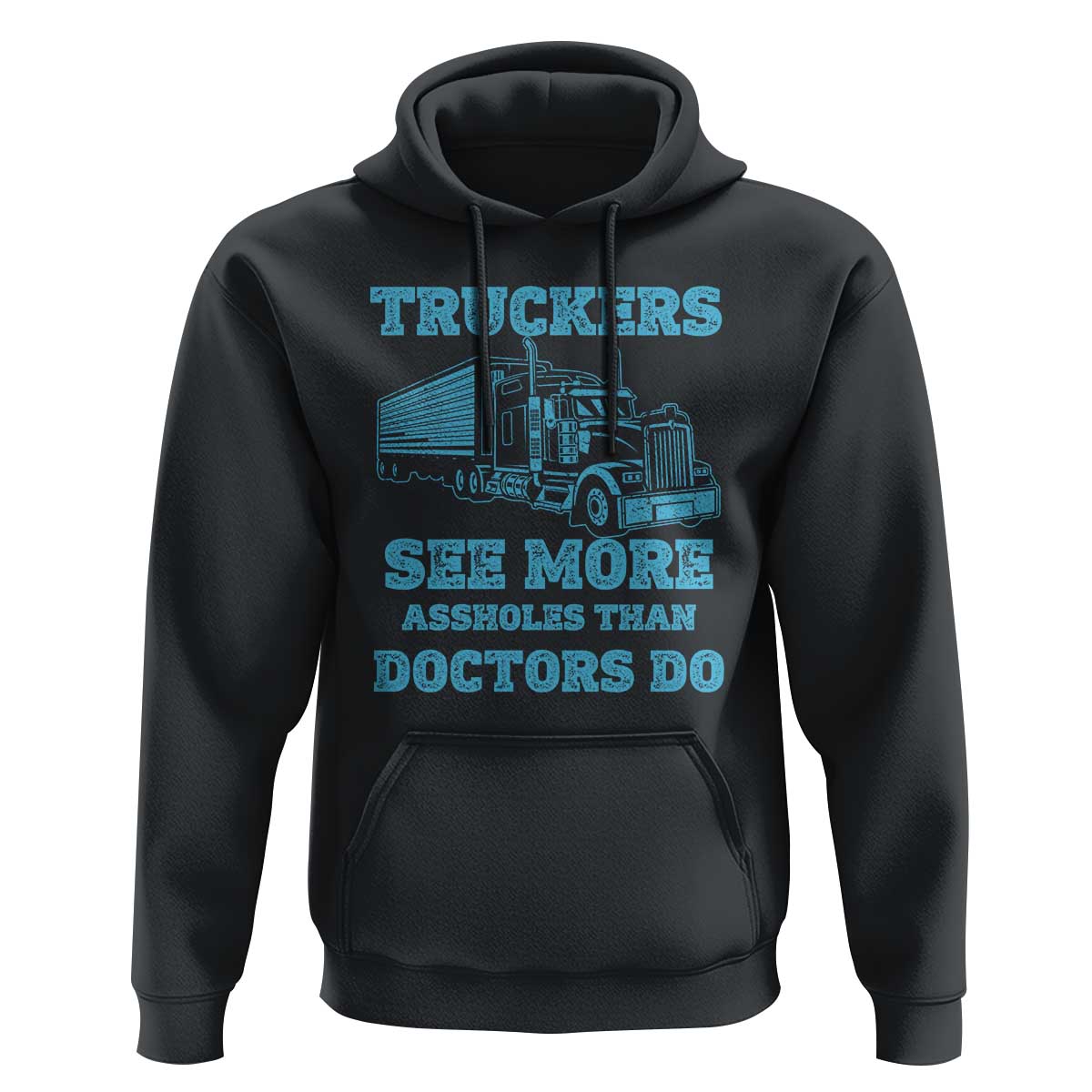 Funny Truck Driver Hoodie Truckers See More Assholes Than Doctors Do