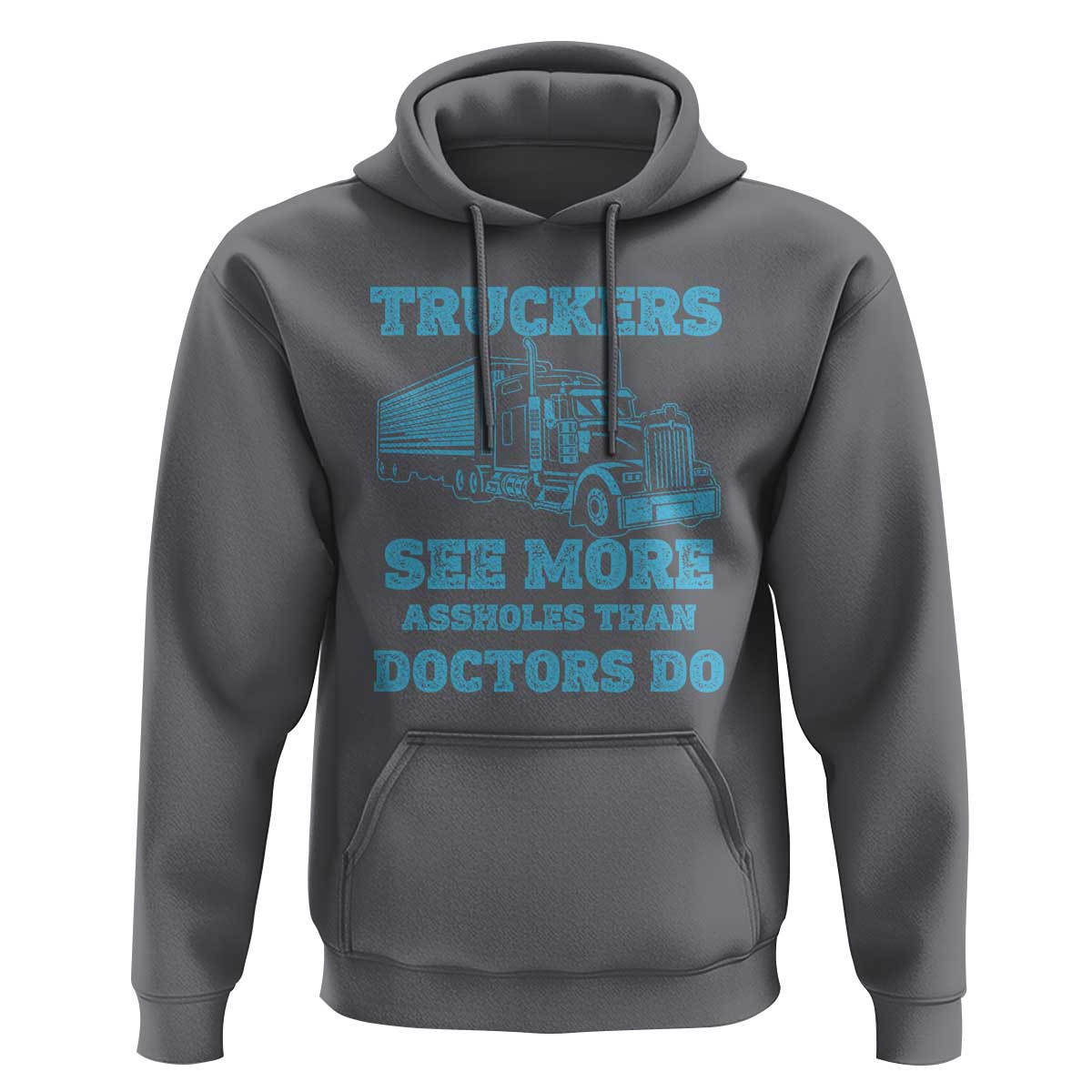 Funny Truck Driver Hoodie Truckers See More Assholes Than Doctors Do