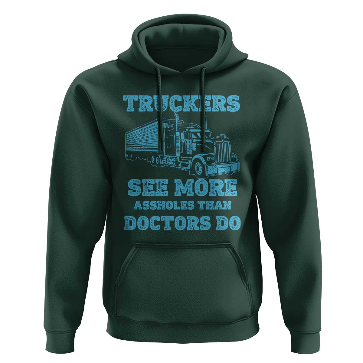 Funny Truck Driver Hoodie Truckers See More Assholes Than Doctors Do