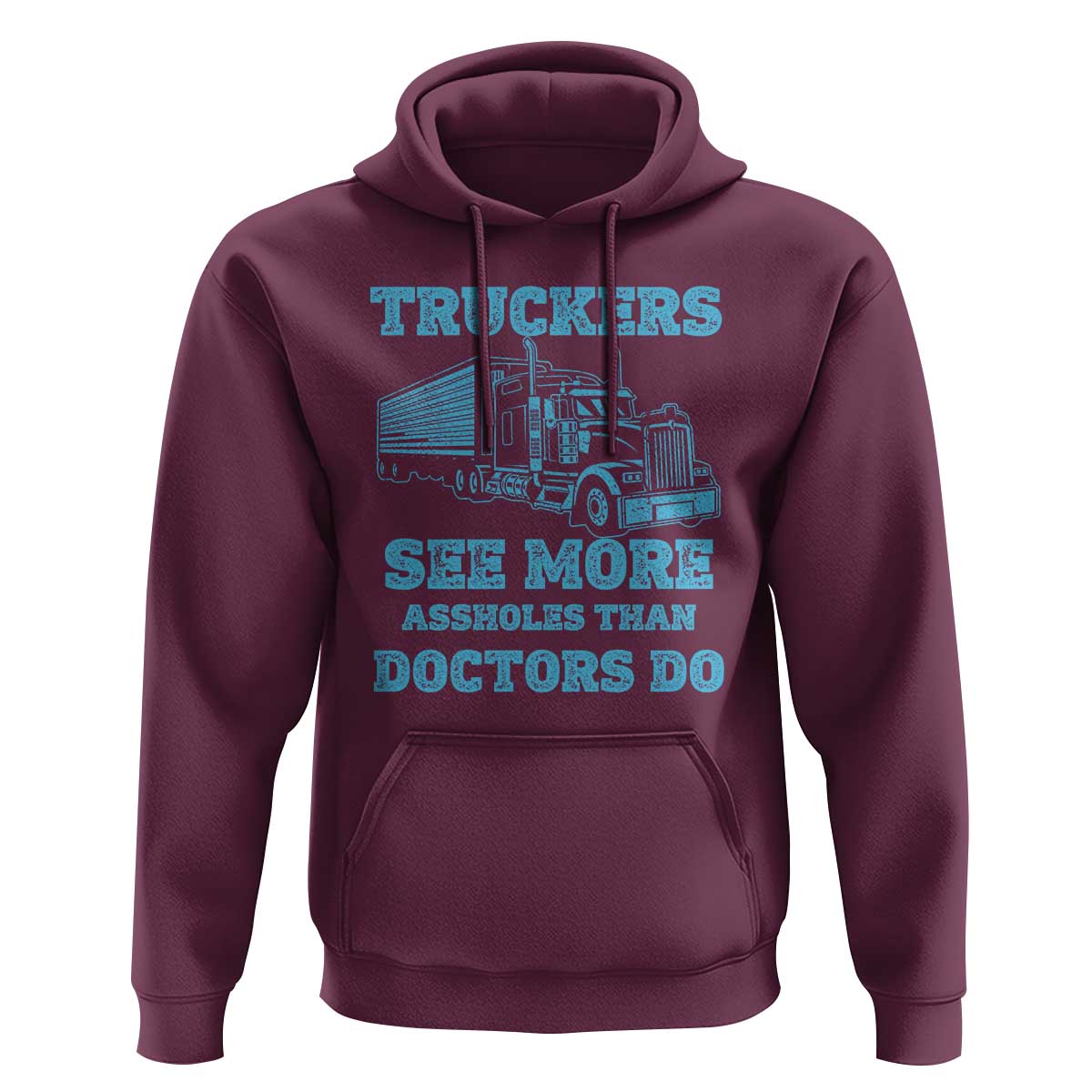 Funny Truck Driver Hoodie Truckers See More Assholes Than Doctors Do