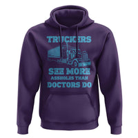 Funny Truck Driver Hoodie Truckers See More Assholes Than Doctors Do