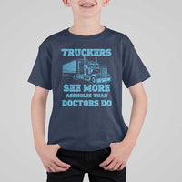 Funny Truck Driver T Shirt For Kid Truckers See More Assholes Than Doctors Do