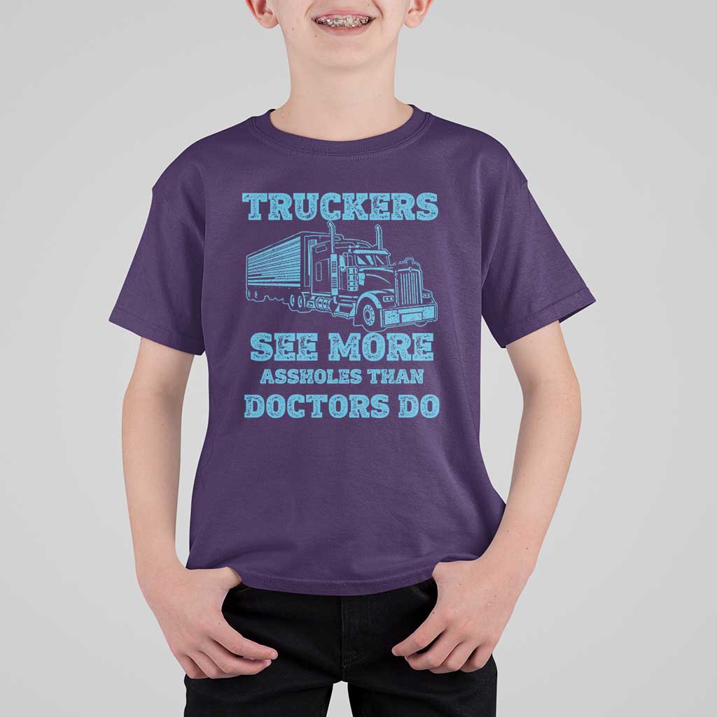 Funny Truck Driver T Shirt For Kid Truckers See More Assholes Than Doctors Do