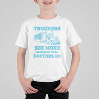 Funny Truck Driver T Shirt For Kid Truckers See More Assholes Than Doctors Do