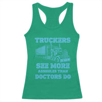 Funny Truck Driver Racerback Tank Top Truckers See More Assholes Than Doctors Do