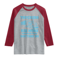 Funny Truck Driver Raglan Shirt Truckers See More Assholes Than Doctors Do
