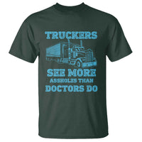 Funny Truck Driver T Shirt Truckers See More Assholes Than Doctors Do