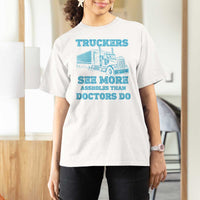 Funny Truck Driver T Shirt For Women Truckers See More Assholes Than Doctors Do