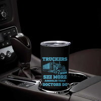Funny Truck Driver Tumbler Cup Truckers See More Assholes Than Doctors Do