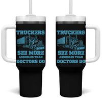 Funny Truck Driver Tumbler With Handle Truckers See More Assholes Than Doctors Do