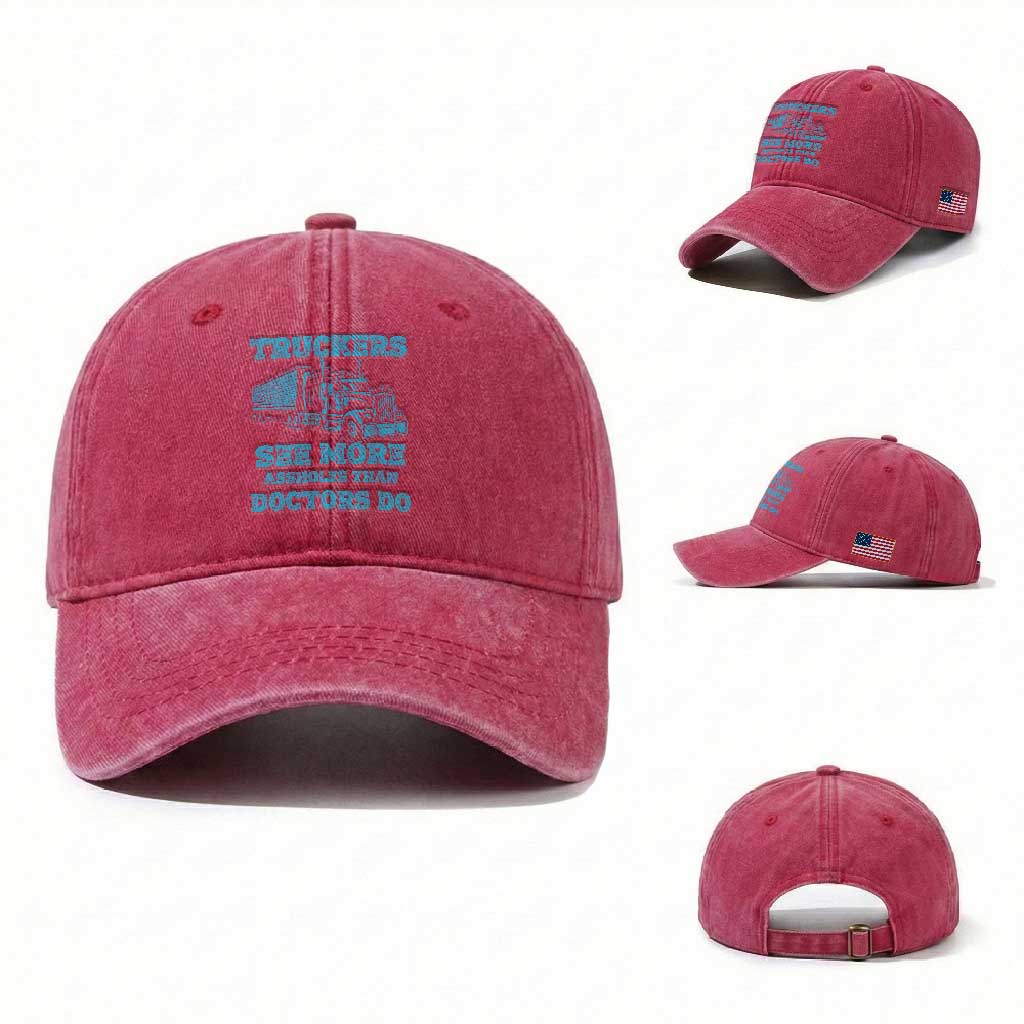 Funny Truck Driver Washed Cotton Baseball Cap Truckers See More Assholes Than Doctors Do