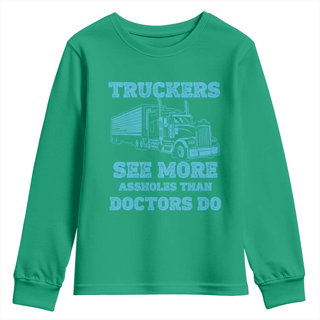 Funny Truck Driver Youth Sweatshirt Truckers See More Assholes Than Doctors Do