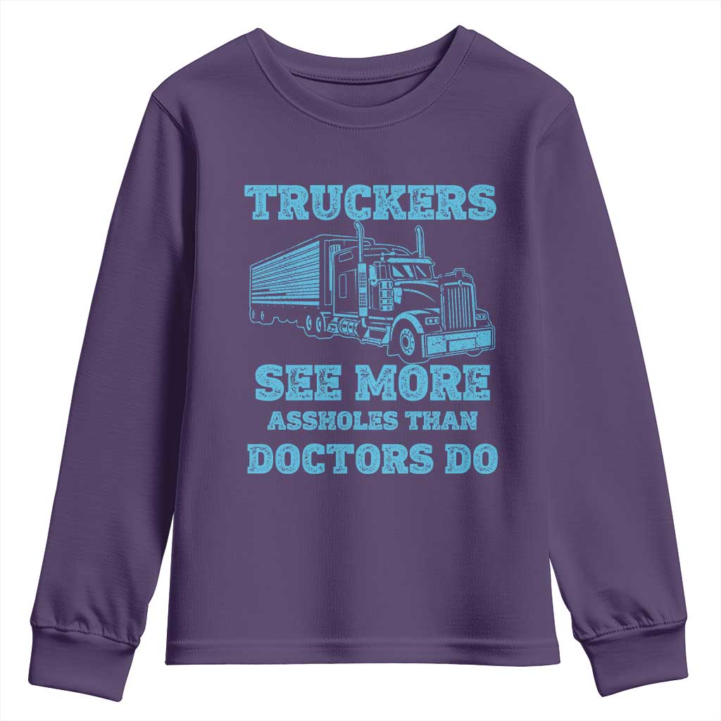 Funny Truck Driver Youth Sweatshirt Truckers See More Assholes Than Doctors Do