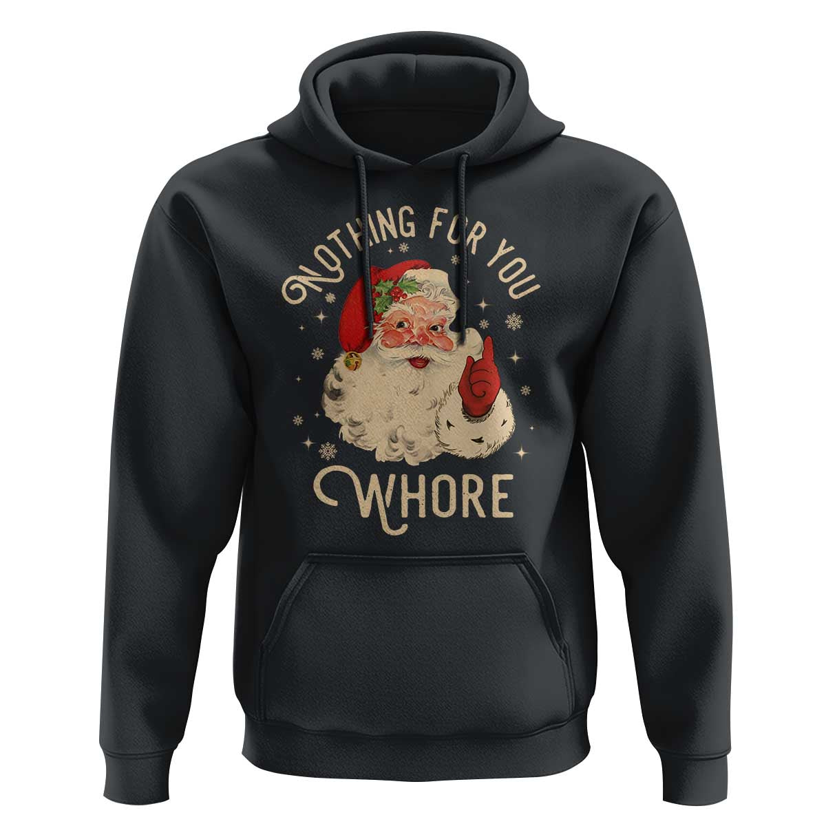 Funny Santa Hoodie Nothing For You Whore Christmas Joke Gift