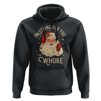 Funny Santa Hoodie Nothing For You Whore Christmas Joke Gift