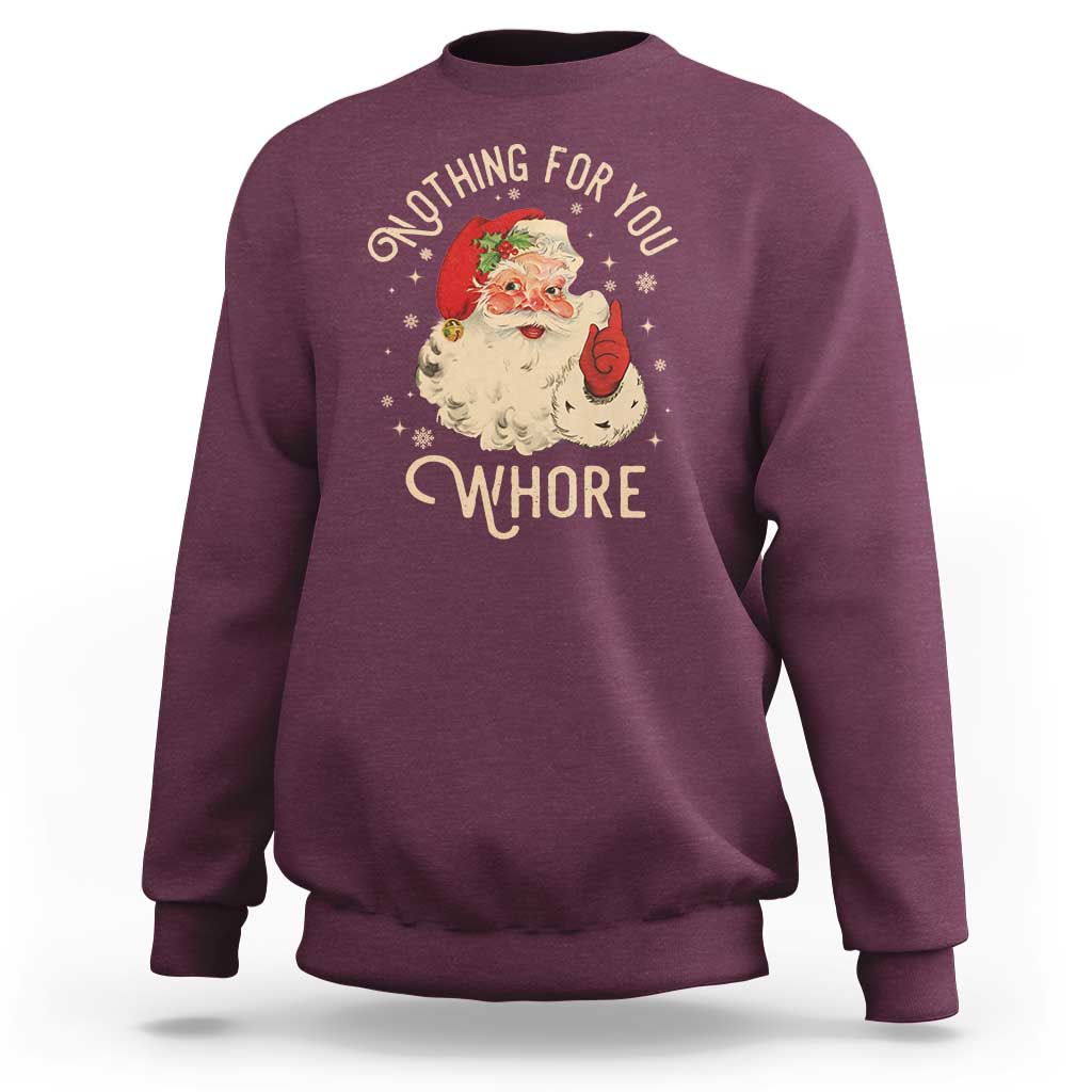 Funny Santa Sweatshirt Nothing For You Whore Christmas Joke Gift - Wonder Print Shop