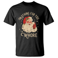 Funny Santa T Shirt Nothing For You Whore Christmas Joke Gift - Wonder Print Shop