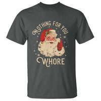Funny Santa T Shirt Nothing For You Whore Christmas Joke Gift - Wonder Print Shop