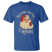 Funny Santa T Shirt Nothing For You Whore Christmas Joke Gift - Wonder Print Shop