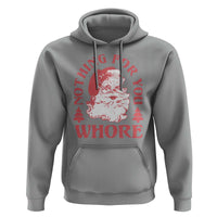 Christmas Santa Hoodie Vintage Nothing For You Whore Family Xmas