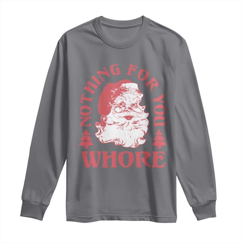 Christmas Santa Long Sleeve Shirt Vintage Nothing For You Whore Family Xmas